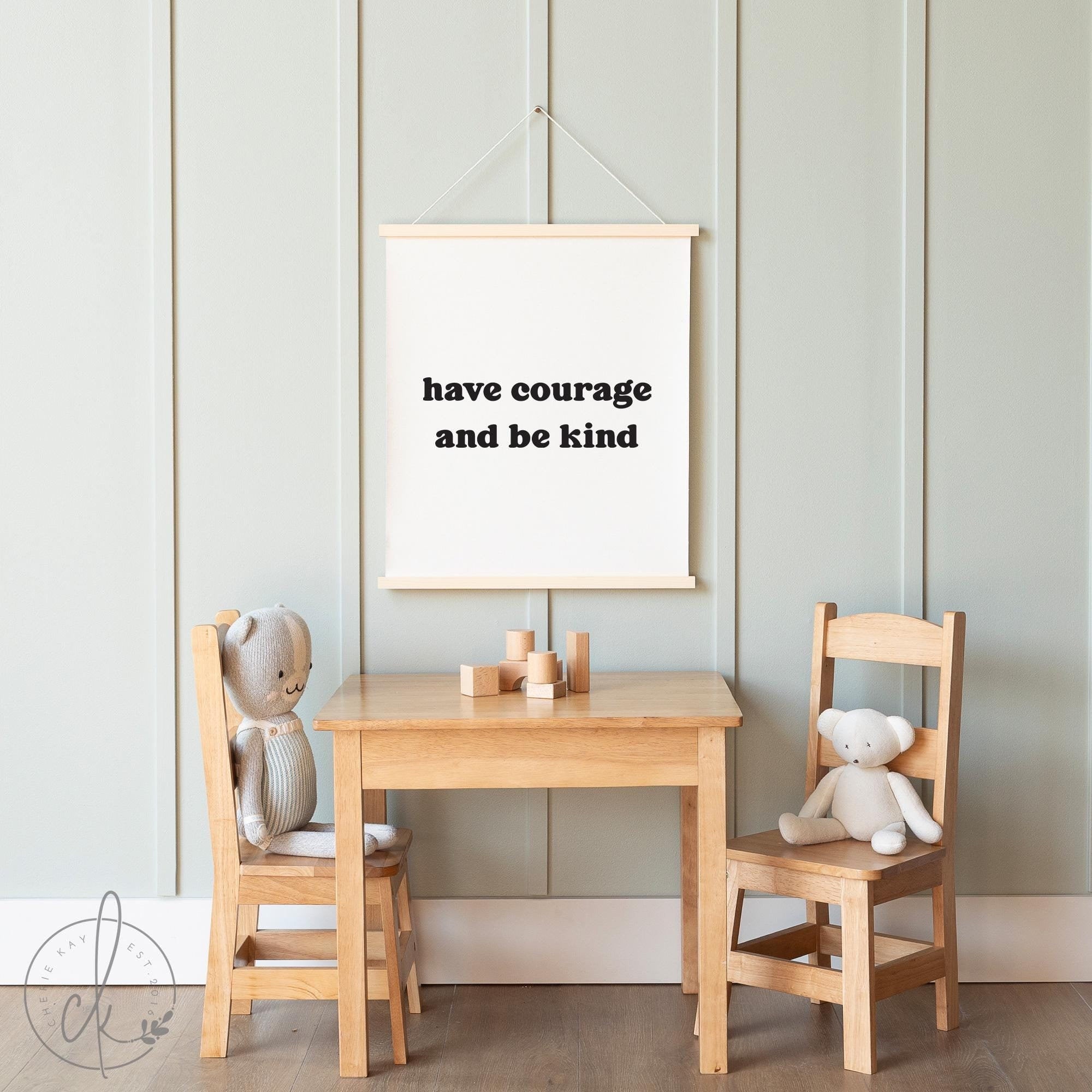 Have Courage And Be Kind